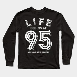 Life begins at 95 Long Sleeve T-Shirt